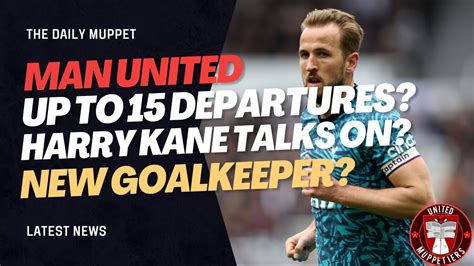 The Daily Muppet Departures Kane And More Manchester United