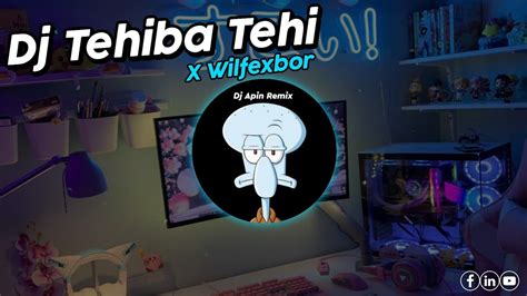 DJ TEHIBA TEHI X CEPAK JEDER WILFEXBOR VIRAL TIK TOK TERBARU YouTube