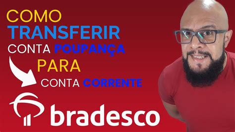 Como Transferir O Dinheiro Da Poupan A Para A Conta Corrente Bradesco