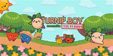 Things We Love About Turnip Boy Commits Tax Evasion And Things We Dont