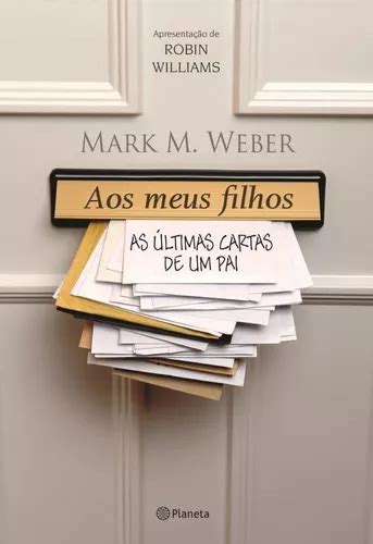 Aos Meus Filhos As Últimas Cartas De Um Pai De Mark M Weber Vol 1