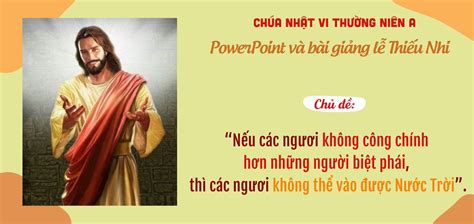 PowerPoint và bài giảng lễ Thiếu nhi Chúa Nhật 6 Thường Niên A