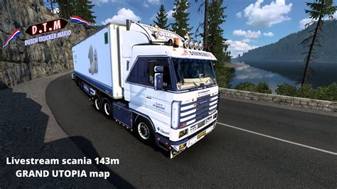 Livestream Dutch Trucker Mario Ets 2 Grand Utopia V1 41 Verkennen Met Standalone Scania 143m D T