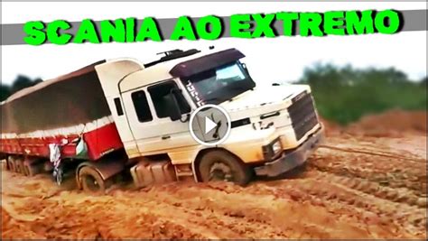 Scania Ao Extremo Caminh Es For A Total