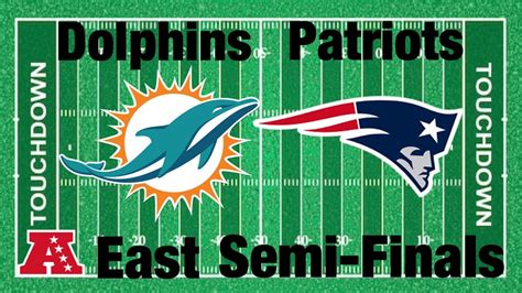 Dolphins Vs Patriots Afc East Tournament Semi Finals Youtube