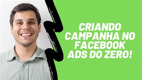 Como Criar Campanha No Facebook Ads Do Zero Guilherme Camaratta YouTube