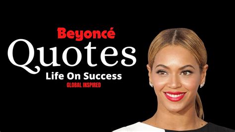 Beyoncé Quotes Quotes Life On Success Inspiring 2021 Global Inspired