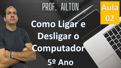 Como Ligar E Desligar O Computador Aula 02 YouTube