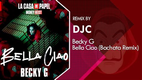 Becky G Bella Ciao Bachata Versi N Remix Djc Youtube