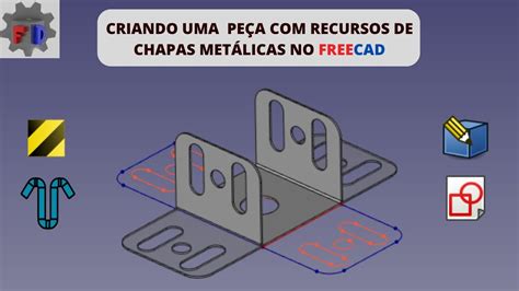 Introdução ao FreeCAD CHAPAS METÁLICAS Tutorial chapas metálicas no