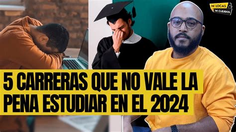 5 CARRERAS QUE NO VALE LA PENA ESTUDIAR EN 2024 YouTube