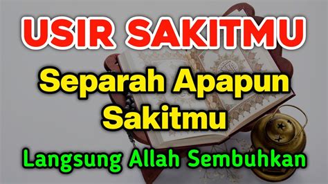 SUDAHI SAKITMU DENGAN AYAT INI PARAHNYA S4KITMU S3MBUH SAMPAI AKARNYA