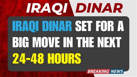 Breaking News Iraqi Dinar Set For A Big Move In The Next Hours