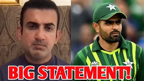 Gautam Gambhir Big Statement On Babar Azam Gautam Gambhir On Babar