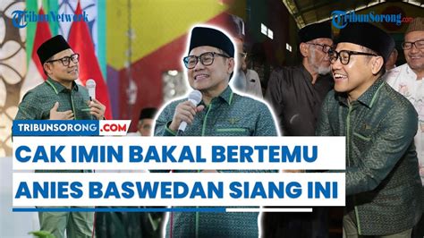 Cak Imin Bakal Bertemu Anies Baswedan Siang Ini Di DPP PKB Bahas Tim