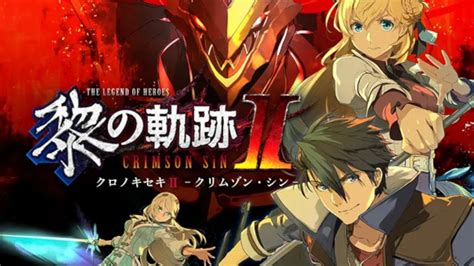 The Legend Of Heroes Kuro No Kiseki Ii Fecha De Lanzamiento De Crimson Sin Vista Previa De