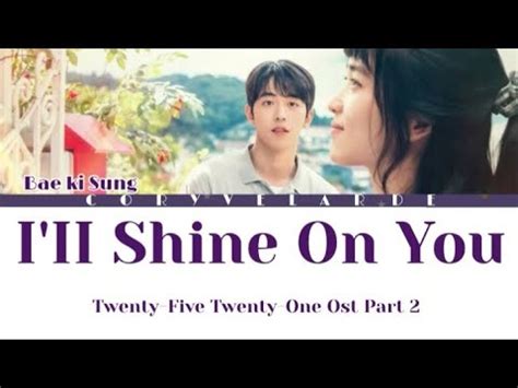 Bae Ki Sung 배기성 I II Shine On You Twenty Five Twenty One OST Part 2