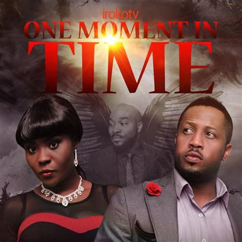 One Moment In Time | Nollywood Reinvented