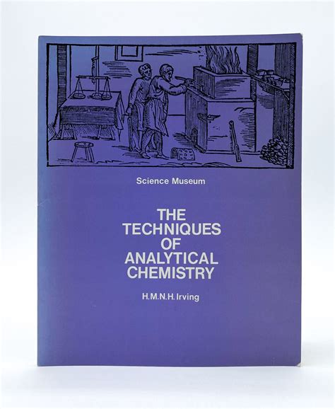 The Techniques Of Analytical Chemistry H M N H Irving First Edition