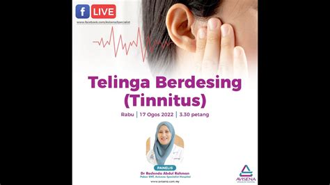 Telinga Berdesing Tinnitus Bersama Dr Roslenda Abdul Rahman Pakar