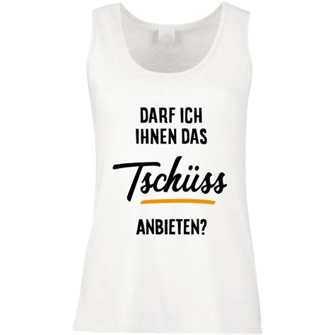 Funshirt weiß oder schwarz als Tanktop oder Shirt Darf ich Ihnen das