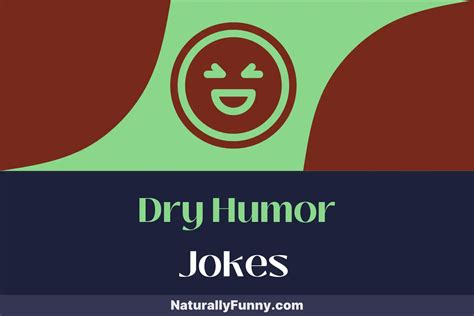 284 Dry Humor Jokes To Unearth Hidden Humor In The Barren Naturally Funny