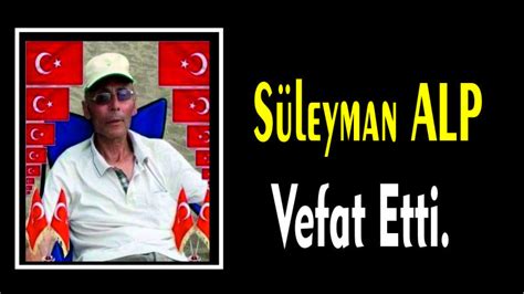 Süleyman Alp Vefat Etti