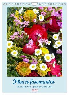 Fleurs Fascinantes Aux Couleurs Vives Calendrier Mural 2025 DIN A4