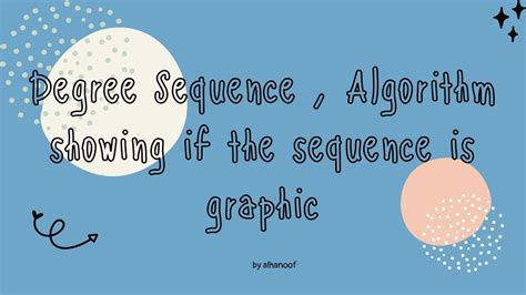 Degree Sequence Algorithm Showing If The Sequence Is Graphic Youtube