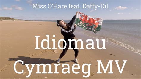 Idiomau Cymraeg Miss Ohare Feat Daffy Dil Welsh Idioms Youtube