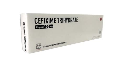 Cefixime Trihydrate Manfaat Dosis Efek Samping Dan Harga