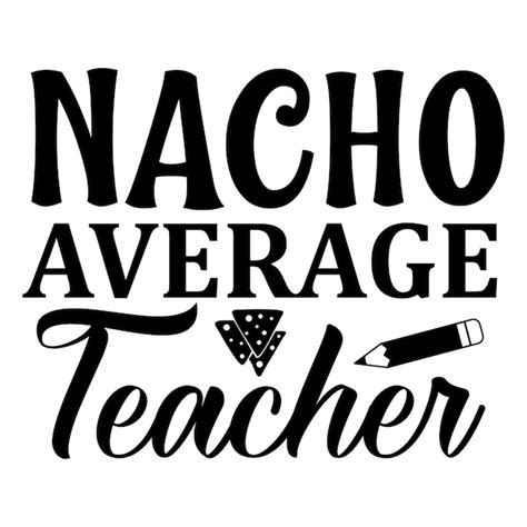 Premium Vector Nacho Average Teacher Typography Premium Vector Design