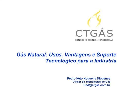 PPT G S Natural Usos Vantagens E Suporte Tecnol Gico Para A Ind