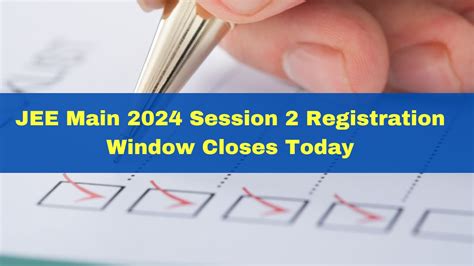 Jee Main 2024 Session 2 Registration Window Closes Today A Jeemainnta