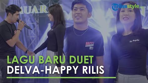 Lagu Baru Duet Delva Irawan Dan Happy Asmara Rilis Cover Milik Nella