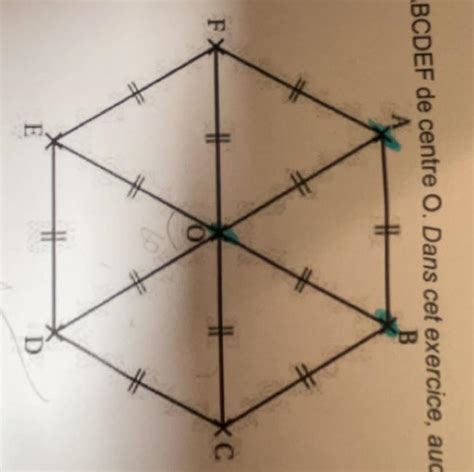 Exercice 1 On considère l hexagone régulier ABCDEF de centre O Dans