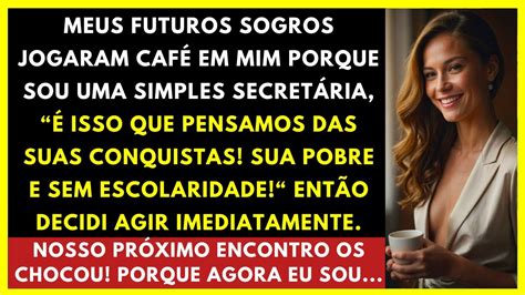 Meus futuros sogros jogaram café em mim por eu ser uma secretária