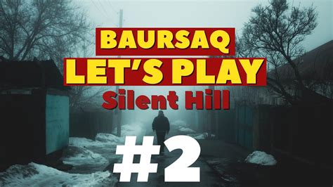 Baursaq Let S Play Silent Hill Youtube