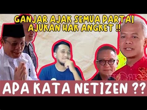 Momen Ganjar Ajak Semua Partai Ajukan Hak Angket Menurut Kalian