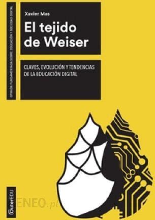 El Tejido De Weiser Claves Evoluci N Y Tendencias De La Educaci N