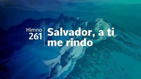 Himno Adventista 261 Salvador A Ti Me Rindo YouTube