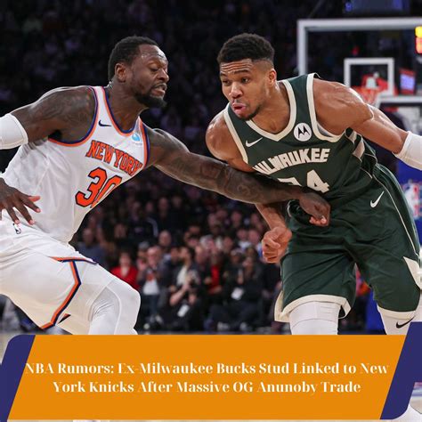 Nba Rumors Ex Milwaukee Bucks Stud Linked To New York Knicks After