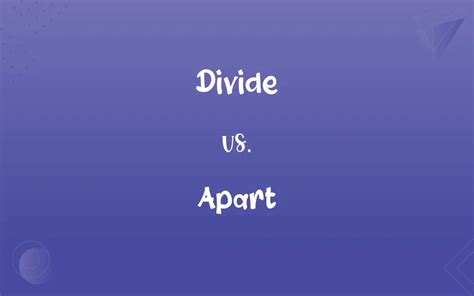 Divide vs. Apart: What’s the Difference?