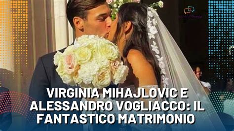 Virginia Mihajlovic E Alessandro Vogliacco Il Matrimonio Che Tutti