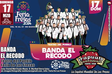 Banda El Recodo Teatro Del Pueblo Feria De Las Fresas 2024 Domingo 17 De Marzo Irapuato