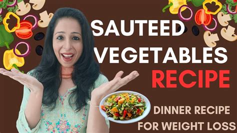 Sauteed Vegetables Recipe For Weight Loss Dinner Recipe For Weight