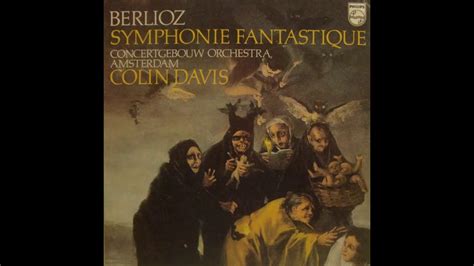 Berlioz Symphonie Fantastique Davis Royal Concertgebouw Youtube