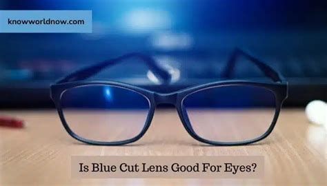 Is Blue Cut Lens Good For Eyes? - Know World Now