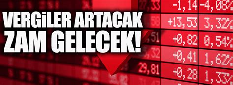 Vergiler Artacak Zam Gelecek