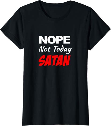 Nope Not Today Satan Shirt Not Today Satan Tshirt